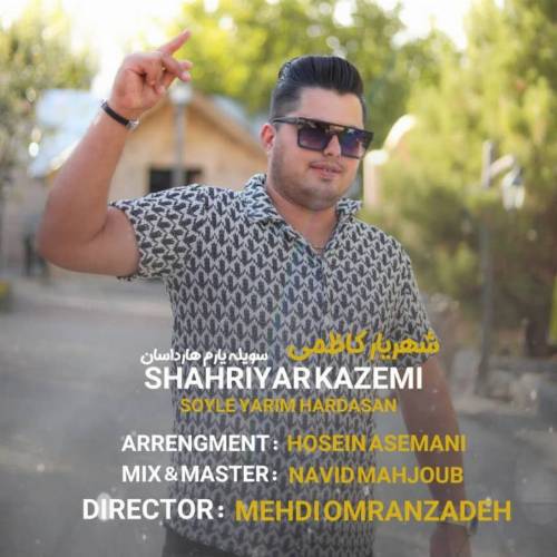 دانلود آهنگ سویله یاریم هارداسان گلیم من از شهریار کاظمی